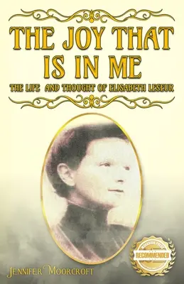 La joie qui est en moi : La vie et la pensée d'Elisabeth Leseur - The Joy That Is In Me: The Life and Thought of Elisabeth Leseur