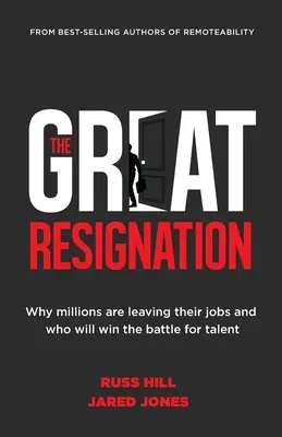 La grande démission : Pourquoi des millions de personnes quittent leur emploi et qui gagnera la bataille des talents - The Great Resignation: Why Millions Are Leaving Their Jobs and Who Will Win the Battle for Talent