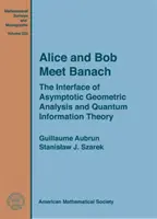 Alice et Bob rencontrent Banach - L'interface de l'analyse géométrique asymptotique et de la théorie de l'information quantique - Alice and Bob Meet Banach - The Interface of Asymptotic Geometric Analysis and Quantum Information Theory