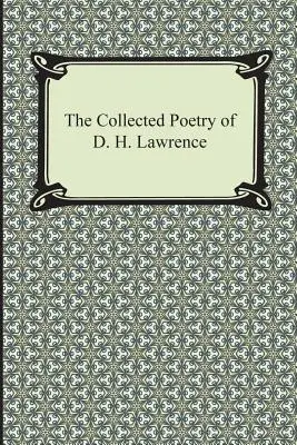 Le recueil de poèmes de D. H. Lawrence - The Collected Poetry of D. H. Lawrence