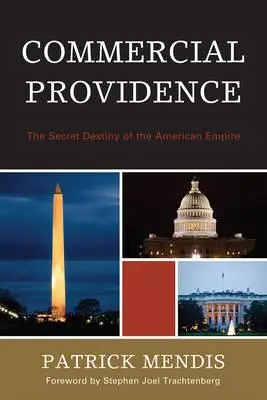 Commercial Providence : Le destin secret de l'empire américain - Commercial Providence: The Secret Destiny of the American Empire