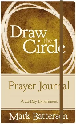 Journal de prière du cercle : Une expérience de 40 jours - Draw the Circle Prayer Journal: A 40-Day Experiment