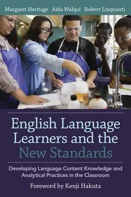 Les apprenants en langue anglaise et les nouvelles normes : Développer le langage, la connaissance du contenu et les pratiques analytiques dans la salle de classe - English Language Learners and the New Standards: Developing Language, Content Knowledge, and Analytical Practices in the Classroom