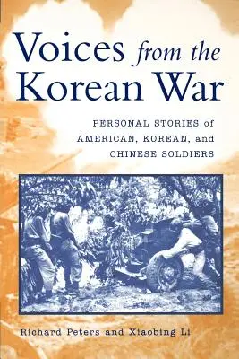 Les voix de la guerre de Corée : histoires personnelles de soldats américains, coréens et chinois - Voices from the Korean War: Personal Stories of American, Korean, and Chinese Soldiers