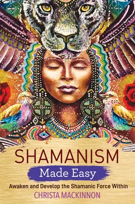 Le chamanisme en toute simplicité - Shamanism Made Easy