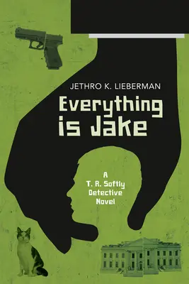 Everything Is Jake : Un roman policier de T. R. Softly - Everything Is Jake: A T. R. Softly Detective Novel