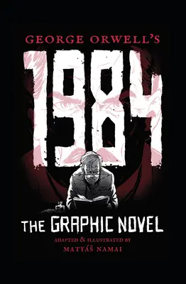 1984 de George Orwell : le roman graphique - George Orwell's 1984: The Graphic Novel