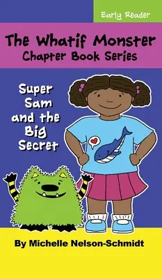 Série de livres à chapitres Whatif Monster : Super Sam et le grand secret - The Whatif Monster Chapter Book Series: Super Sam and the Big Secret