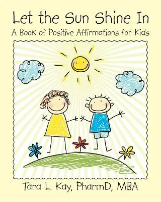 Laissez le soleil briller à l'intérieur : Un livre d'affirmations positives pour les enfants - Let the Sun Shine In: A Book of Positive Affirmations for Kids