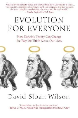 L'évolution pour tous : comment la théorie de Darwin peut changer la façon dont nous envisageons notre vie - Evolution for Everyone: How Darwin's Theory Can Change the Way We Think about Our Lives