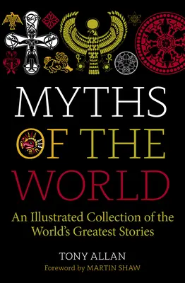 Mythes du monde : Un trésor illustré des plus grandes histoires du monde - Myths of the World: An Illustrated Treasury of the World's Greatest Stories