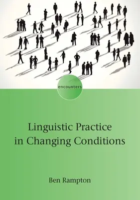 La pratique linguistique dans des conditions changeantes - Linguistic Practice in Changing Conditions