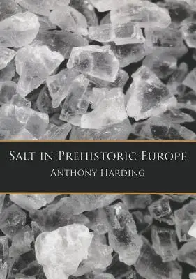 Le sel dans l'Europe préhistorique - Salt in Prehistoric Europe