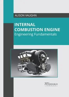 Moteur à combustion interne : Principes d'ingénierie - Internal Combustion Engine: Engineering Fundamentals