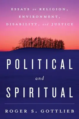 Politique et spirituel : Essais sur la religion, l'environnement, le handicap et la justice - Political and Spiritual: Essays on Religion, Environment, Disability, and Justice