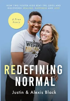 Redefining Normal : How Two Foster Kids Beat The Odds and Discovered Healing, Happiness and Love (Redéfinir la normalité : comment deux enfants placés ont déjoué les pronostics et découvert la guérison, le bonheur et l'amour) - Redefining Normal: How Two Foster Kids Beat The Odds and Discovered Healing, Happiness and Love