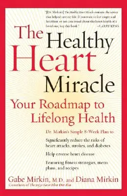 Le miracle du cœur sain : votre feuille de route pour une santé à vie - The Healthy Heart Miracle: Your Roadmap to Lifelong Health