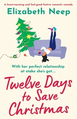 Douze jours pour sauver Noël : Une comédie romantique festive qui réchauffe le cœur et fait du bien - Twelve Days to Save Christmas: A heart-warming and feel-good festive romantic comedy