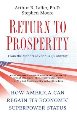 Retour à la prospérité : comment l'Amérique peut retrouver son statut de superpuissance économique - Return to Prosperity: How America Can Regain Its Economic Superpower Status