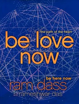 L'amour maintenant : Le chemin du cœur - Be Love Now: The Path of the Heart