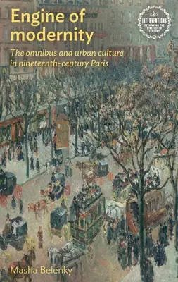 Le moteur de la modernité : L'omnibus et la culture urbaine dans le Paris du XIXe siècle - Engine of Modernity: The Omnibus and Urban Culture in Nineteenth-Century Paris