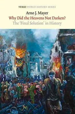 Pourquoi le ciel ne s'est-il pas obscurci ? La solution finale dans l'histoire - Why Did the Heavens Not Darken?: The Final Solution in History