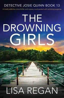 The Drowning Girls : Un thriller policier et un roman d'énigme totalement captivants et pleins de suspense. - The Drowning Girls: A totally addictive crime thriller and mystery novel packed with nail-biting suspense