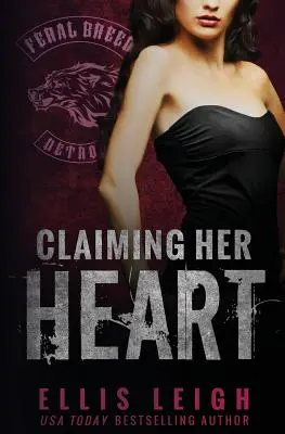 Réclamer son cœur : Un roman de la race sauvage - Claiming Her Heart: A Feral Breed Novel