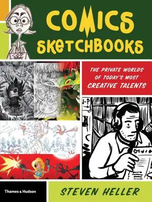 Comics Sketchbooks : Les univers privés des talents les plus créatifs d'aujourd'hui - Comics Sketchbooks: The Private Worlds of Today's Most Creative Talents