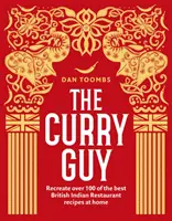 Curry Guy - Recréer à la maison plus de 100 des meilleures recettes des restaurants indiens britanniques - Curry Guy - Recreate Over 100 of the Best British Indian Restaurant Recipes at Home