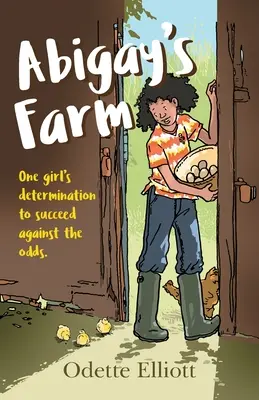 La ferme d'Abigay : La détermination d'une jeune fille à réussir contre vents et marées - Abigay's Farm: One girl's determination to succeed against the odds