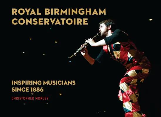 Conservatoire royal de Birmingham : inspirer les musiciens depuis 1886 - Royal Birmingham Conservatoire: Inspiring Musicians Since 1886