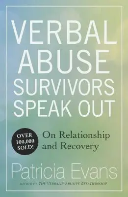 La violence verbale : Les survivants s'expriment sur les relations et la guérison - Verbal Abuse: Survivors Speak Out on Relationship and Recovery