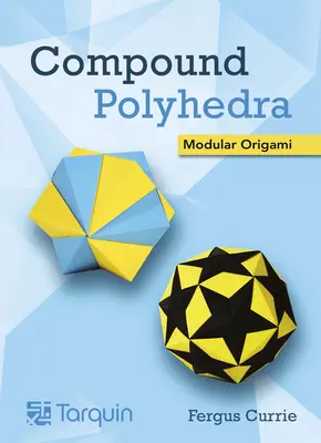 Polyèdres composés : Origami modulaire - Compound Polyhedra: Modular Origami