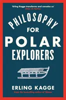 Philosophie d'un explorateur - 16 leçons de vie tirées de la survie à l'extrême - Philosophy of an Explorer - 16 Life-lessons from Surviving the Extreme