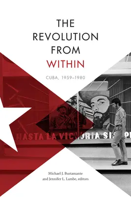 La révolution de l'intérieur : Cuba, 1959-1980 - The Revolution from Within: Cuba, 1959-1980