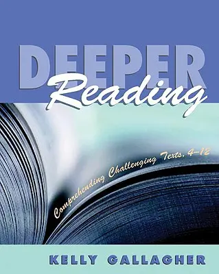 Lecture approfondie : Comprendre des textes difficiles, 4-12 - Deeper Reading: Comprehending Challenging Texts, 4-12