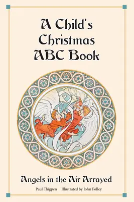 L'abécédaire de Noël d'un enfant : Les anges dans les airs - A Child's Christmas ABC Book: Angels in the Air Arrayed