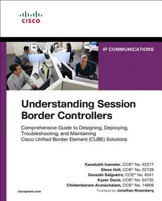 Comprendre les contrôleurs de session : Guide complet pour le déploiement et la maintenance des solutions Cisco Unified Border Element - Understanding Session Border Controllers: Comprehensive Guide to Deploying and Maintaining Cisco Unified Border Element Solutions