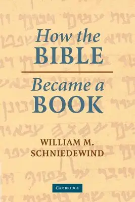 Comment la Bible est devenue un livre : La textualisation de l'ancien Israël - How the Bible Became a Book: The Textualization of Ancient Israel