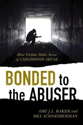 L'attachement à l'agresseur : Comment les victimes donnent un sens aux abus subis pendant l'enfance - Bonded to the Abuser: How Victims Make Sense of Childhood Abuse