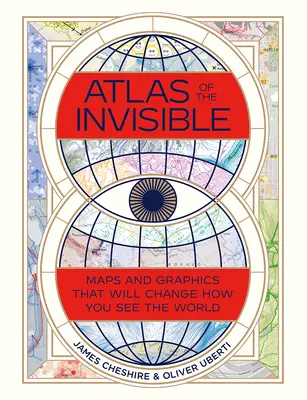 Atlas de l'invisible : Des cartes et des graphiques qui changeront votre façon de voir le monde - Atlas of the Invisible: Maps and Graphics That Will Change How You See the World