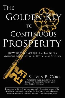 La clé d'or de la prospérité continue : comment se voter un allégement fiscal sans réduire les recettes de l'État - The Golden Key to Continuous Prosperity: How to Vote Yourself a Tax Break Without Any Reduction in Government Revenue