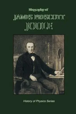 Biographie de James Prescott Joule (Histoire de la physique) - Biography of James Prescott Joule (History of Physics)