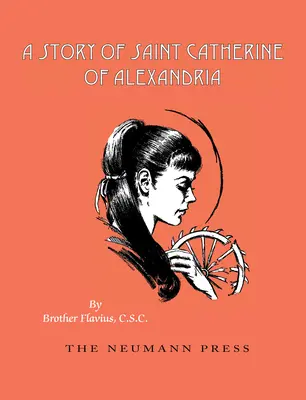 L'histoire de sainte Catherine d'Alexandrie - A Story of Saint Catherine of Alexandria