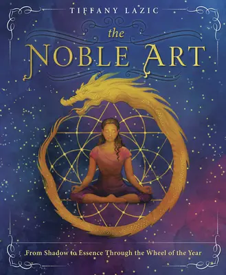 Le Noble Art : De l'ombre à l'essence à travers la roue de l'année - The Noble Art: From Shadow to Essence Through the Wheel of the Year