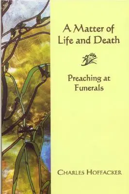 Une question de vie ou de mort : Prêcher lors de funérailles - Matter of Life and Death: Preaching at Funerals