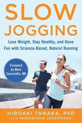 Jogging lent : L'histoire de l'art et de l'artisanat en France et à l'étranger. - Slow Jogging: Lose Weight, Stay Healthy, and Have Fun with Science-Based, Natural Running
