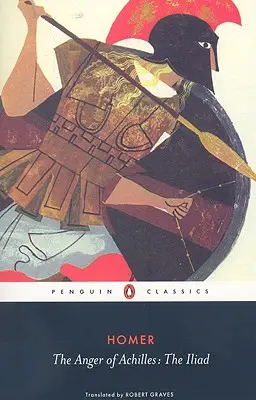 La colère d'Achille : l'Iliade d'Homère - The Anger of Achilles: Homer's Iliad