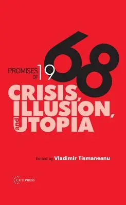 Les promesses de 1968 : Crise, illusion et utopie - Promises of 1968: Crisis, Illusion and Utopia